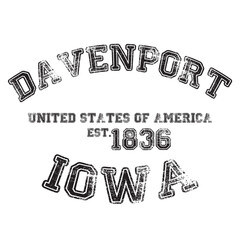vintage college varsity iowa's davenport city slogan emblem print with grunge effect for graphic tee t shirt or sweatshirt - vector

