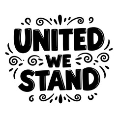 UNITED WE STAND Inspirational Quote