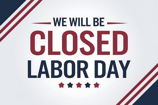 We will be closed Labor Day announcement banner with patriotic red and blue typography on white background, holiday closure notice design, USA Labor Day office or store sign illustration"