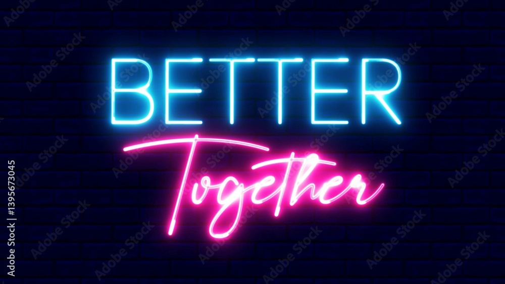 Poster better together neon sign. better together text font with neon light. luminous and shimmering haze i