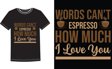 Obraz premium Words can't espresso how much i love you t-shirt Vector. Gift for coffee lover life line shirt.