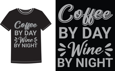 Coffee by day wine by night t-shirt Vector. Gift for coffee lover life line shirt.