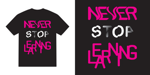 Never stop learning svg tshirt design, motivational vector, motivational typography tshirt design, cricut, inspirational quotes svg tshirt