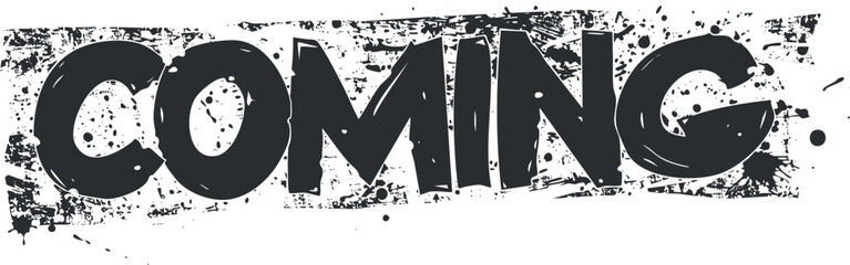A bold and eye-catching graphic design featuring the word coming for announcements and promotions.