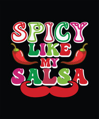 Spicy Like My Salsa t shirt design