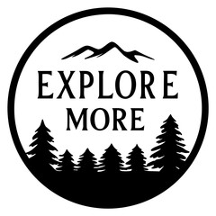 Explore More Adventure Outdoor Nature Mountains Forest Woods Trees Camping Hiking Travel Journey Exploration Wanderlust Scenic View