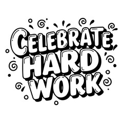 Fototapeta premium Celebrate Hard Work Graphic