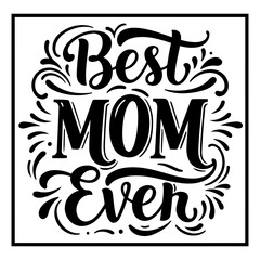 Fototapeta premium Best Mom Ever Calligraphy Design