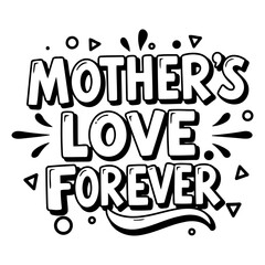 Mother's Love Forever Graphic Design