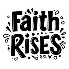 Faith Rises Inspirational Quote Graphic
