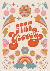 Stay Groovy. Textured Illustrations and Hand Lettering Positive Quote Retro Groovy Poster.