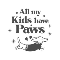 All my kids have paws quote. Paw print vector illustration. Merry Christmas background. Pets food symbol. Dog isolated on white background.
