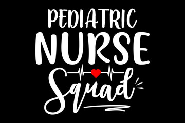 Pediatric nurse squad svg nurse quotes typography t-shirt design for cricut.