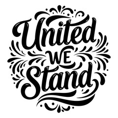 Motivational quote graphic, "United We Stand"