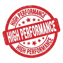 HIGH PERFORMANCE text written on red round stamp sign.