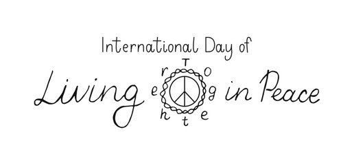 International Day of Living Together in Peace handwritten words isolated on white background. Hand drawn Calligraphy lettering. Text banner poster card.