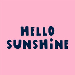 Inscription - Hello sunshine. Vector illustration on pink background. Best for sticker or T-shirt design.