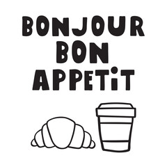 Bonjour. Bon Appetit. Croissant and cup of coffee. Hand-drawn illustration. Vector outline design on white background. © Igor