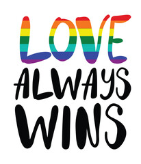 Poster or a badge with inspirational pride phrase, love always wins. Hand drawn quirky letters with colorful flag. Isolated vector illustration