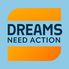 Dreams Without Action Create Regret, But Dreams With Action Build Legends

