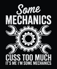 Some Mechanics Cuss Too Much T-Shirt