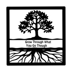 Grow Through What You Go Though Inspirational Tree of Life Image with Deep Roots