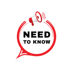 Need to know banner, modern speech bubble icon design with megaphone template. word concept vector illustration.