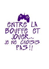 entre bouffe jouer choisi pas manette citation gamer geek