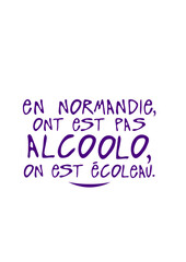 Obraz premium normandie alcoolo ecoleau alcool humour citation