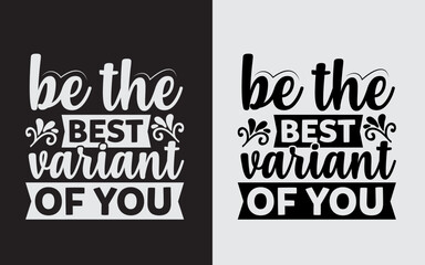 Be The Best Variant of You Typography Svg