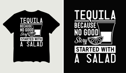 Tequila because no good story started with a salad quotes t-shirt svg design