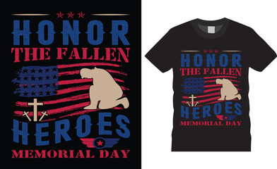 honor the fallen heroes memorial day veterans Memorial day t shirt design illustrator. Typography tshirt design. Typography apparel. Print template for t-shirt. Typography saying t-shirt style.