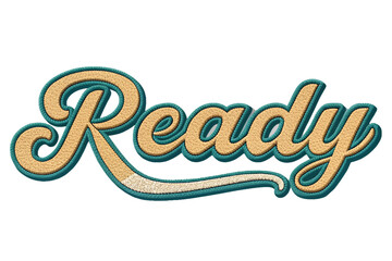 Ready written in retro script font with puff embroidery patch effect isolated on transparent background - generated by ai