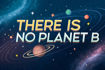 Space-Themed Earth Day Design There Is No Planet B