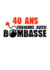 40 ans toujours bombasse anniversaire bombe