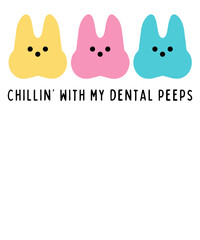 Chillin With My Dental Peeps Cute Dental Easter