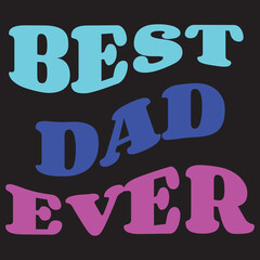 Best Dad Ever Typography Artwork for T-shirt
