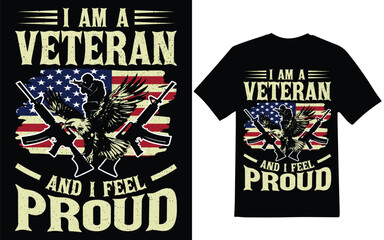 I am a Veteran and i feel proud graphic design. Veteran graphic design.Veteran t-shirt design