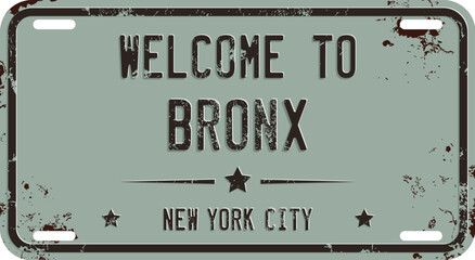 Welcome To Bronx. New York City Message on Rusty License Plate