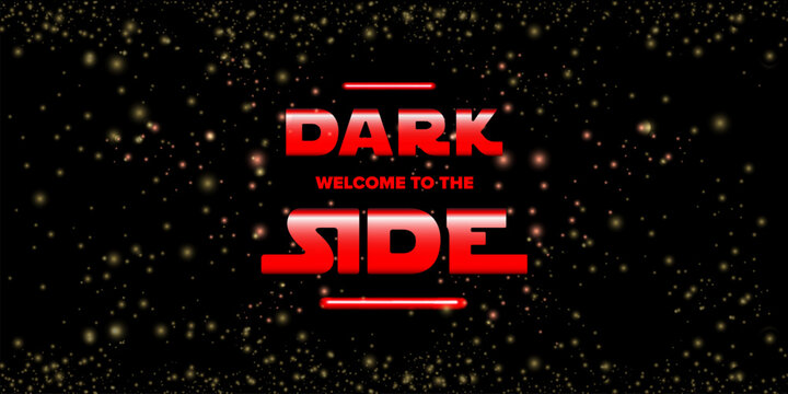 Welcome to the Dark Side text on black background with stars and neon glowing text. Dark side banner and poster design template