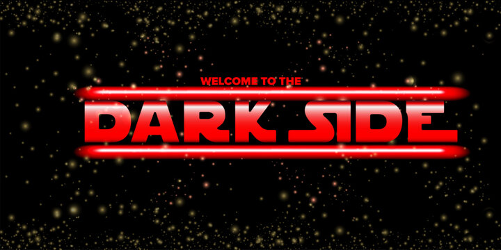 Welcome to the Dark Side text on black background with stars and neon glowing text. Dark side banner and poster design template