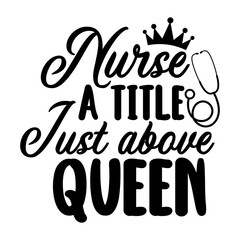 Nurse a title just above queen Svg