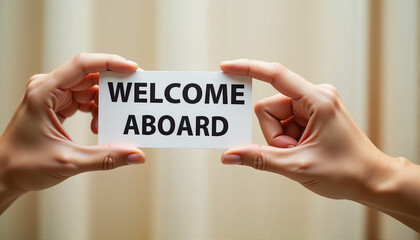 Hands Holding Welcome Aboard Sign for Business Recognition, Employee Engagement, Team Building Events, Corporate Communication, and Social Media Marketing
