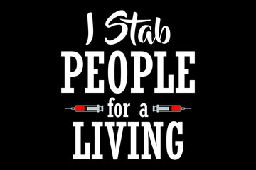 I stab people for a living svg nurse quotes typography t-shirt design for cricut.	