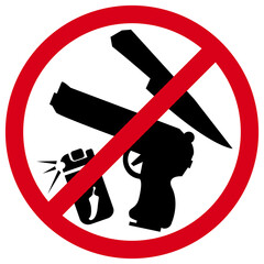 prohibition sign with silhouette of handgun, knife and pepper spray. No weapon here please.