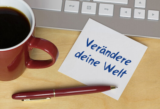 Ver&auml;ndere deine Welt	
