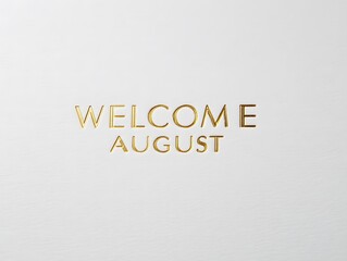 Welcome August Sign With Gold Foil Embossed Lettering