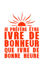 ivre bonheur bonne heure citation alcool humour