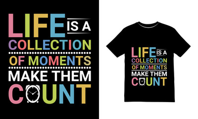 Fototapeta premium Life Is a Collection of Moments Inspirational Typography T Shirt Design