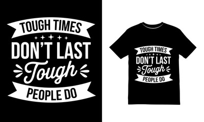 Tough Times Don't Last Tough People Do Motivational Quote T Shirt Design